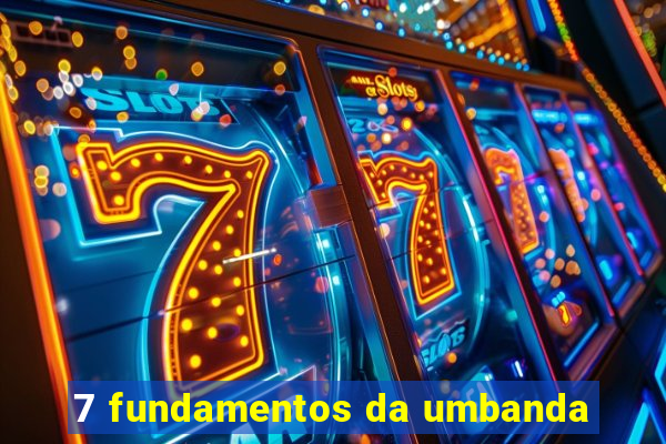 7 fundamentos da umbanda